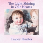 The Light Shining in Our Hearts By Tracey Hunter Cover Image