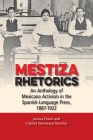 Mestiza Rhetorics: An Anthology of Mexicana Activism in the Spanish-Language Press, 1887-1922 (Studies in Rhetorics and Feminisms) Cover Image