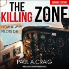 The Killing Zone, 2nd Edition Lib/E: How and Why Pilots Die By David Marantz (Read by), Paul A. Craig Cover Image