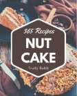 365 Nut Cake Recipes: Nut Cake Cookbook - The Magic to Create Incredible Flavor! By Trudy Bubb Cover Image