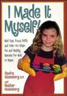 I Made It Myself: Mud Cups, Pizza Puffs, and Over100 Other Fun and Healthy Recipes for Kids to Make By Heather Nissenberg, Sandra K. Nissenberg Cover Image
