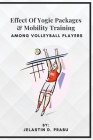 Effect Of Yogic Packages & Mobility Training Among Volleyball Players By Jelastin D. Prabu Cover Image
