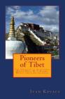 Pioneers of Tibet: The Life and Work of Alexandra David-Neel, W. Y. Evans-Wentz and Lama Govinda By Ivan Kovacs Cover Image