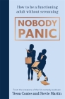 Nobody Panic: How to be a functioning adult without screaming Cover Image