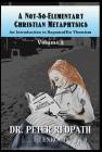 A Not-So-Elementary Christian Metaphysics: Volume Two By Peter Redpath Cover Image