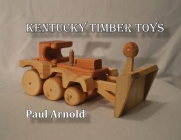 Kentucky Timber Toys By Paul Arnold Cover Image