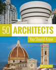 50 Architects You Should Know (50 You Should Know) By Isabel Kuhl, Kristina Lowis, Sabine Thiel-Siling Cover Image