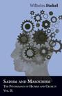 Sadism And Masochism - The Psychology Of Hatred And Cruelty - Vol. II By Wilhelm Stekel Cover Image