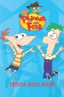Phineas and Ferb: Trivia Quiz Book Cover Image