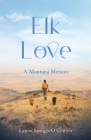 Elk Love: A Montana Memoir Cover Image
