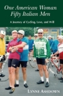 One American Woman Fifty Italian Men: A Journey of Cycling, Love, and Will Cover Image