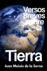 Versos Breves Sobre La Tierra By Juan Moisés de la Serna Cover Image
