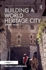 Building a World Heritage City: Sanaa, Yemen By Michele Lamprakos Cover Image