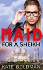 Maid For a Sheikh By Kate Goldman Cover Image