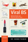 Viral Bs: Medical Myths and Why We Fall for Them By Seema Yasmin Cover Image