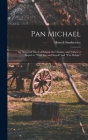 Pan Michael: An Historical Novel of Poland, the Ukraine, and Turkey; a Sequel to 
