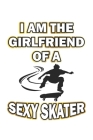 I am the girlfriend of a sexy skater: Notizbuch, Notizheft, Notizblock - Geschenk-Idee für Skater & Skateboard Fans - Karo - A5 - 120 Seiten Cover Image