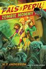 Zombie Mommy (A Pals in Peril Tale) By M.T. Anderson, Kurt Cyrus (Illustrator) Cover Image