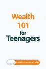Wealth 101 for Teenagers Cover Image