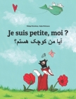 Je suis petite, moi ? آیا من کوچک هستم؟: Un livre d'images pour le By Nadja Wichmann (Illustrator), Laurence Wuillemin (Translator), Mustafa Masoomi (Translator) Cover Image