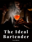 The Ideal Bartender By Tom Bullock Cover Image