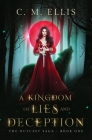 A Kingdom of Lies and Deception By C. M. Ellis Cover Image