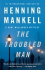 The Troubled Man (Kurt Wallander Series #11) Cover Image