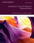 Substance Use Counseling: Theory and Practice with Mylab Counseling with Enhanced Pearson Etext -- Access Card Package [With Access Code] By Patricia Stevens, Robert Smith Cover Image