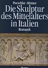 Die Skulptur Des Mittelalters in Italien: Romanik 1100-1240 By Joachim Poeschke Cover Image