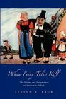 When Fairy Tales Kill: The Origins and Transmission of Antisemitic Beliefs By Steven K. Baum Cover Image