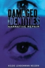 Damaged Identities, Narrative Repair By Hilde Lindemann Nelson Cover Image