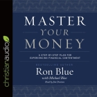 Master Your Money Lib/E: A Step-By-Step Plan for Experiencing Financial Contentment Cover Image
