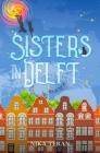 Sisters in Delft By Nika Teran Cover Image