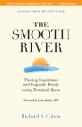 The Smooth River: Finding Inspiration and Exquisite Beauty during Terminal Illness. Lessons from the Front Line. Cover Image