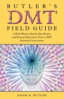 Butler's DMT Field Guide: A Brief History, Step-by-Step Recipes, and Personal Experiences From a DMT Saturated Consciousness Cover Image