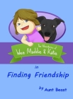 Finding Friendship: the Adventures of Wee Maddie & Katie By Aunt Beast Cover Image