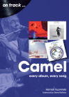 Camel: Every Album, Every Song (On Track) Cover Image