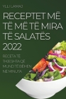 Receptet MË Të MË Të Mira Të Salatës 2022: Receta Të Thjeshta Që Mund Të Bëhen Në Minuta By Ylli Lamaj Cover Image