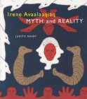 Irene Avaalaaqiaq: Myth and Reality Cover Image