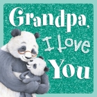 Grandpa, I Love You: Sparkly Story Board Book By IglooBooks, Cee Biscoe (Illustrator) Cover Image