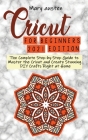 Cricut for begginers 2021 edition: The Complete Step-by-Step Guide to Master the Cricut and Create Stunning DIY Crafts Right at Home By Emily Wolf Cover Image