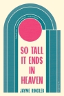 So Tall It Ends in Heaven: Poems Cover Image