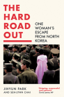 The Hard Road Out: One Woman's Escape from North Korea Cover Image