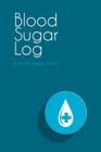 Blood Sugar Log: A Blood Sugar Diary (6