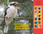 A First Book of Australian Backyard Bird Songs (sound books) By Fred Van Gessel Cover Image