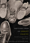 Sketches from an Unquiet Country: Canadian Graphic Satire, 1840-1940 (McGill-Queen's/Beaverbrook Canadian Foundation Studies in Art History #24) By Dominic Hardy (Editor), Annie Gérin (Editor), Lora Senechal Carney (Editor) Cover Image