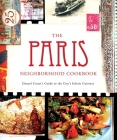 The Paris Neighborhood Cookbook: Danyel Couet's Guide to the City's Ethnic Cuisines By Danyel Couet Cover Image