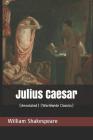 Julius Caesar: (annotated) (Worldwide Classics) By William Shakespeare Cover Image