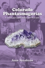 Colorado Phantasmagorias: A mashup of biography, fantasy, and travel guide By Joan Jacobson Cover Image