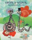 Oscar & Wilbur: Two Scholarly Worms By Mazzy Manser Cover Image